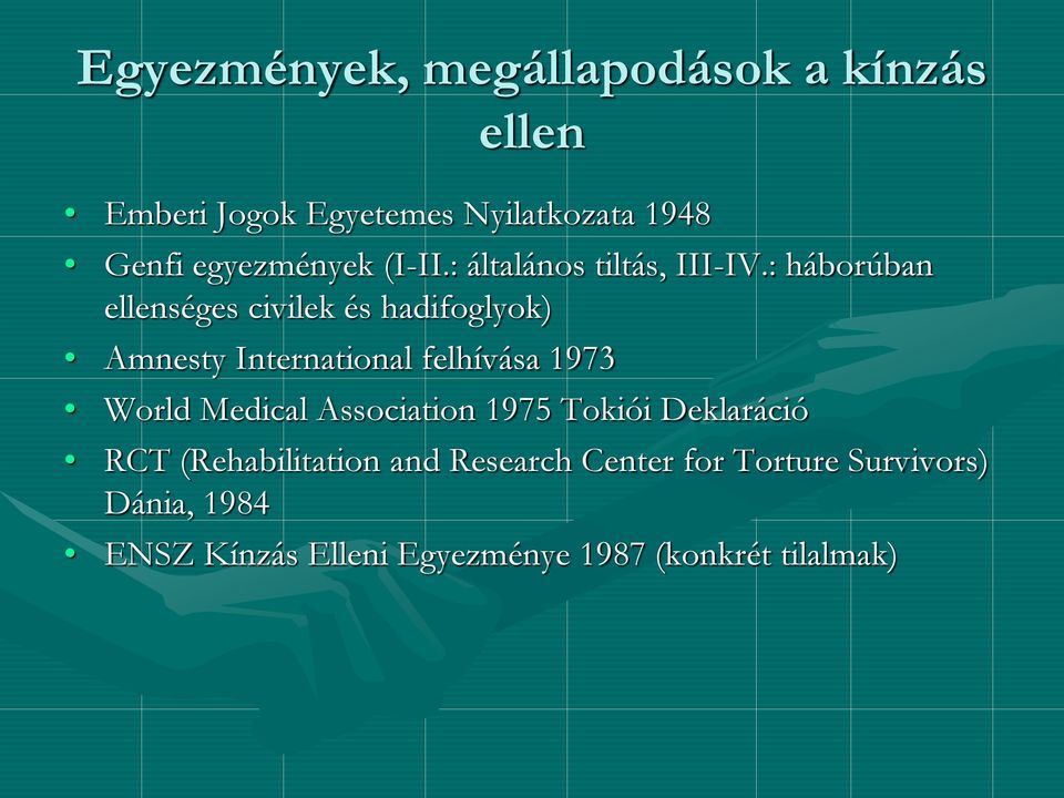 : háborúban ellenséges civilek és hadifoglyok) Amnesty International felhívása 1973 World Medical