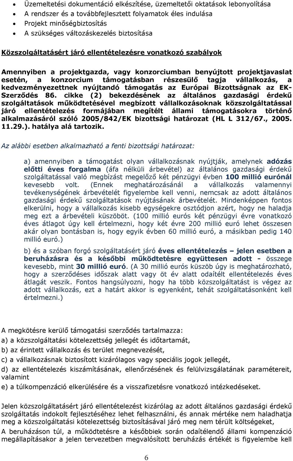 kedvezményezettnek nyújtandó támogatás az Európai Bizottságnak az EK- Szerződés 86.