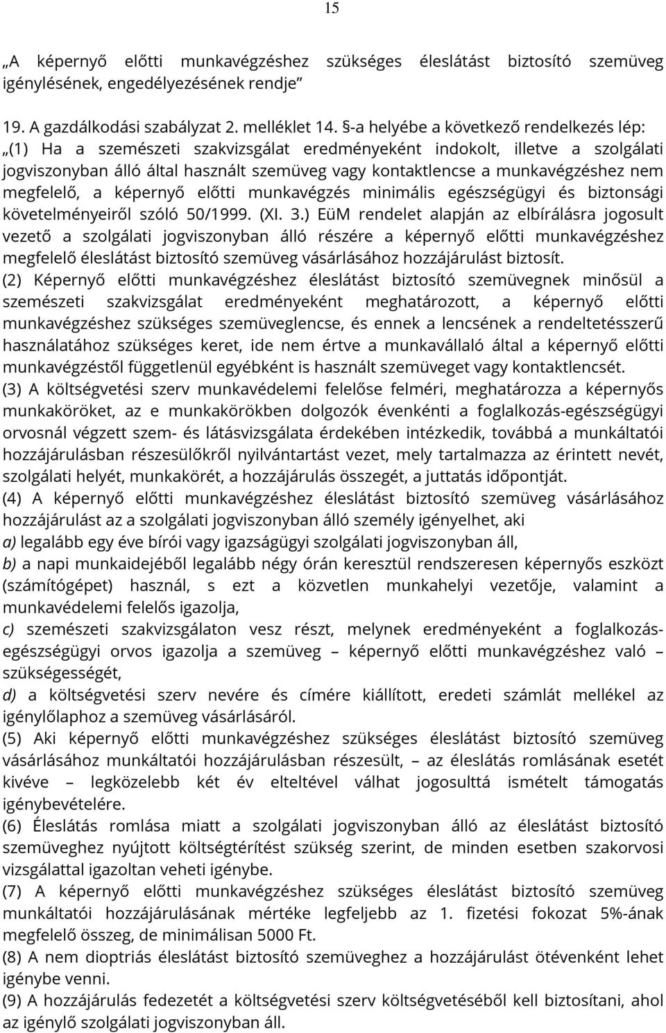 képernyő előtti munkavégzés minimális egészségügyi és biztonsági követelményeiről szóló 50/1999. (XI. 3.