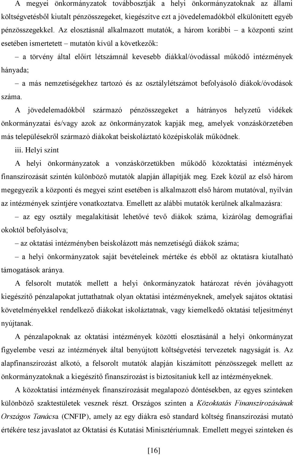 hányada; a más nemzetiségekhez tartozó és az osztálylétszámot befolyásoló diákok/óvodások száma.