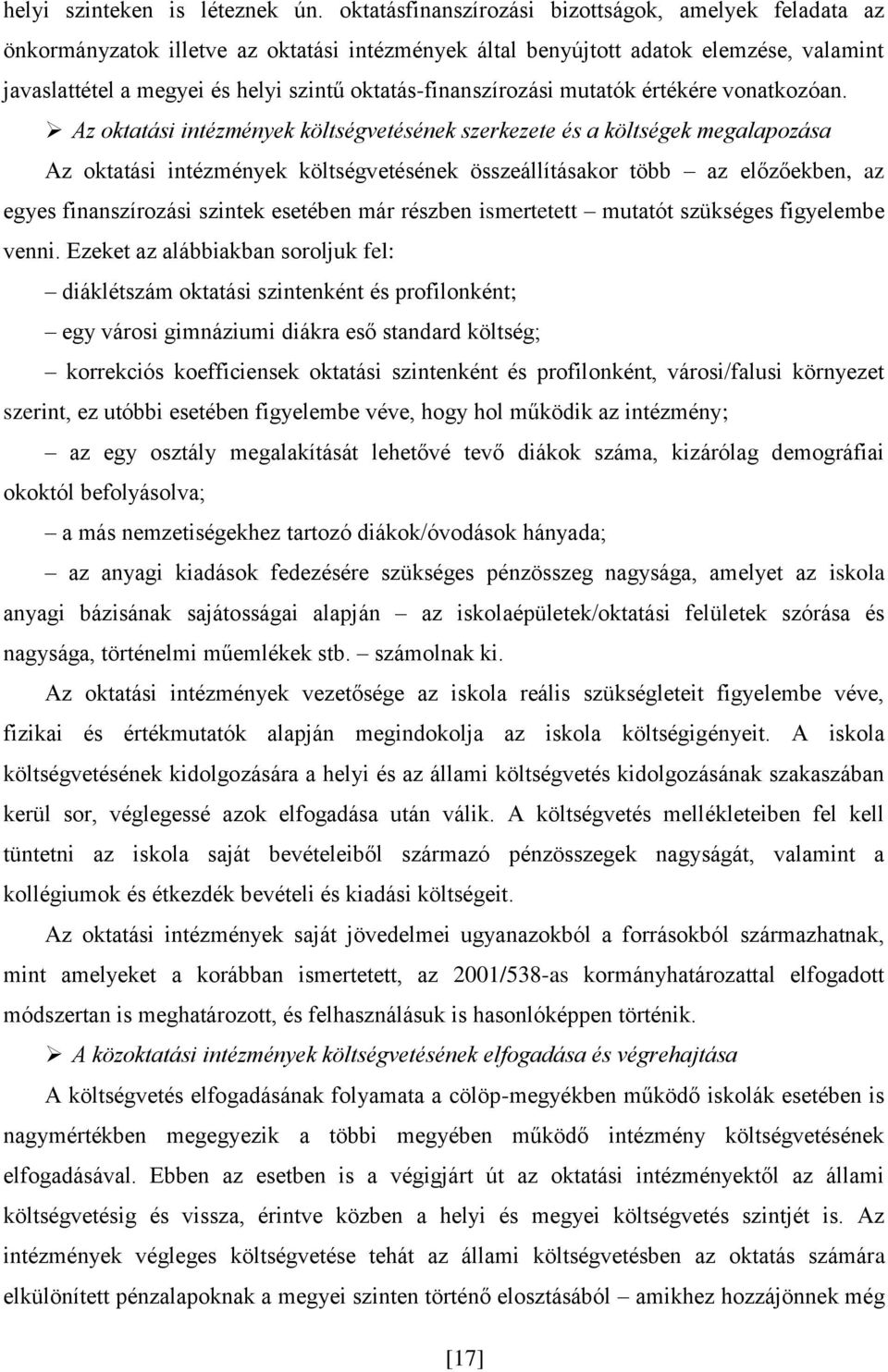 oktatás-finanszírozási mutatók értékére vonatkozóan.