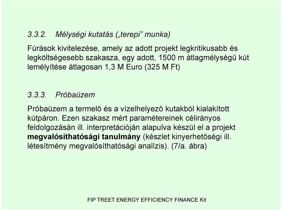 adott, 1500 m átlagmélységű kút lemélyítése átlagosan 1,3 