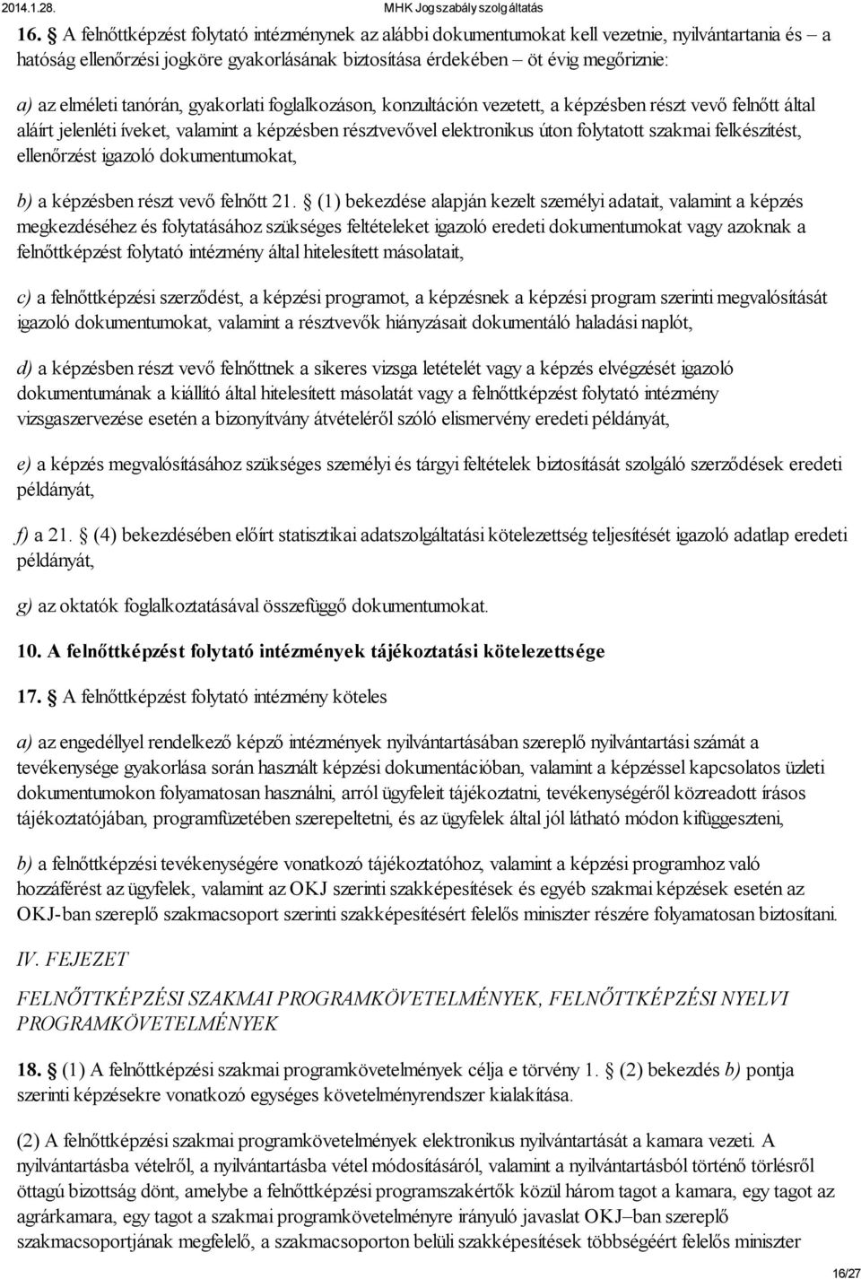 felkészítést, ellenőrzést igazoló dokumentumokat, b) a képzésben részt vevő felnőtt 21.