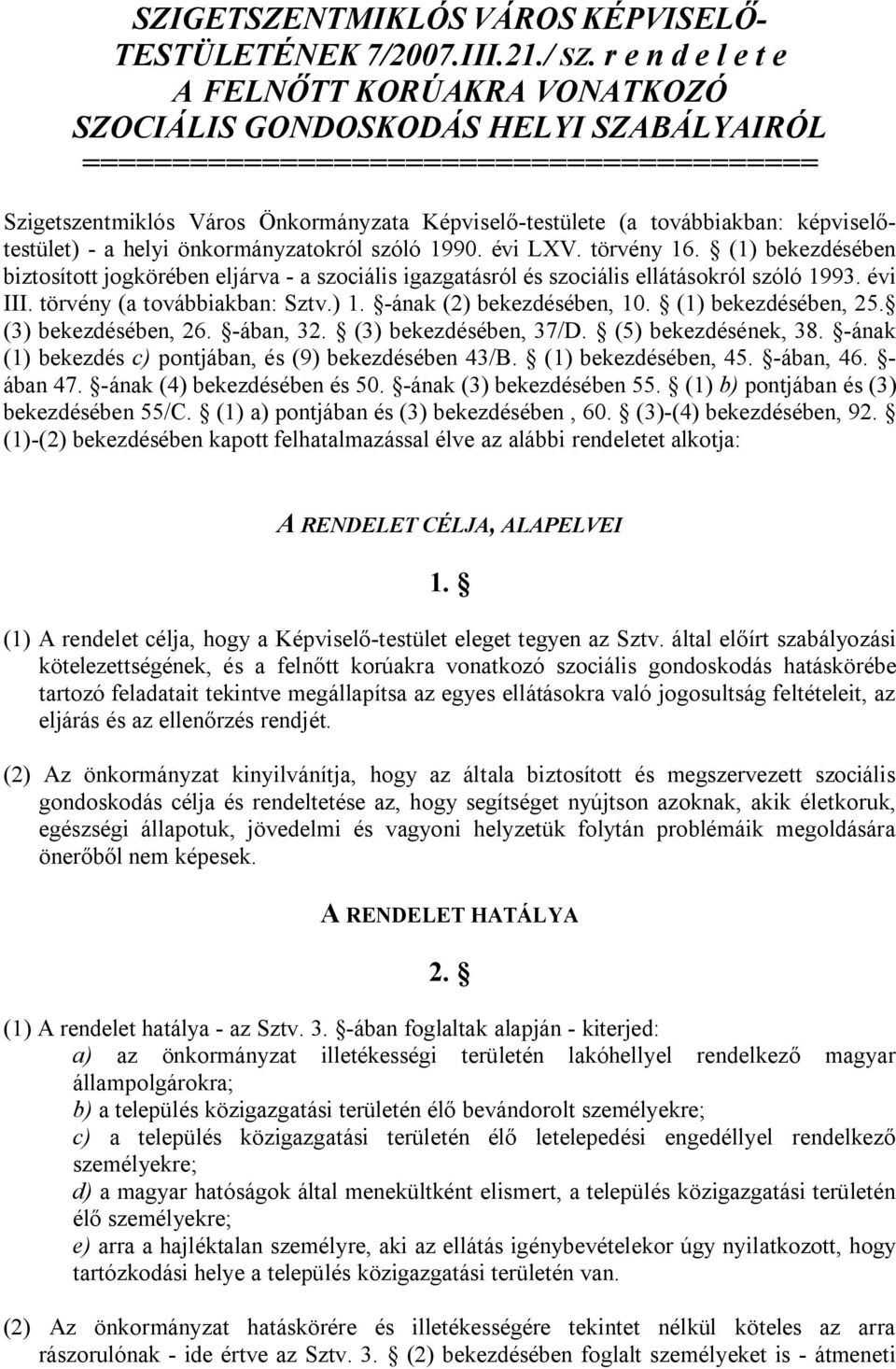 továbbiakban: képviselőtestület) - a helyi önkormányzatokról szóló 1990. évi LXV. törvény 16.