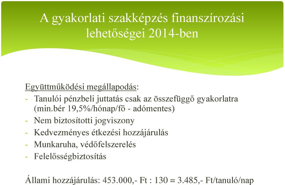 bér 19,5%/hónap/fő - adómentes) - Nem biztosítotti jogviszony - Kedvezményes