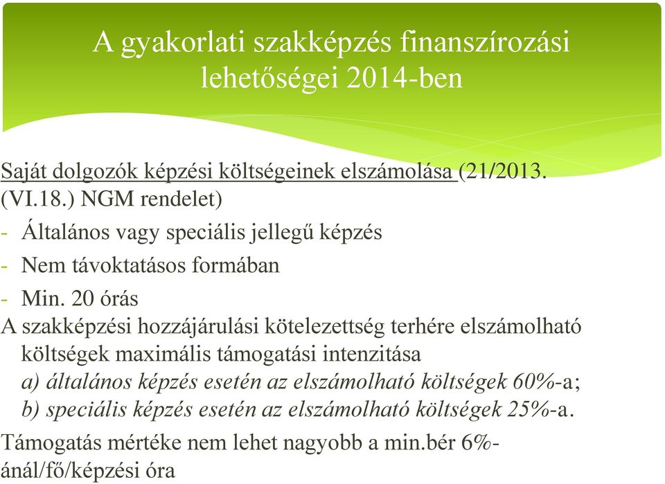 20 órás A szakképzési hozzájárulási kötelezettség terhére elszámolható költségek maximális támogatási intenzitása