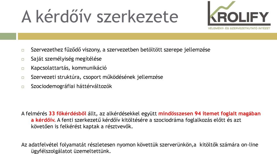 együtt mindösszesen 94 itemet foglalt magában a kérdőív.