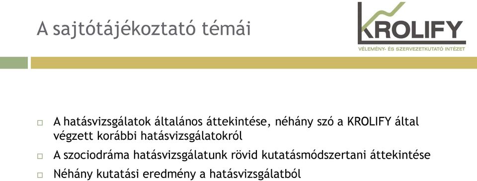 hatásvizsgálatokról A szociodráma hatásvizsgálatunk rövid