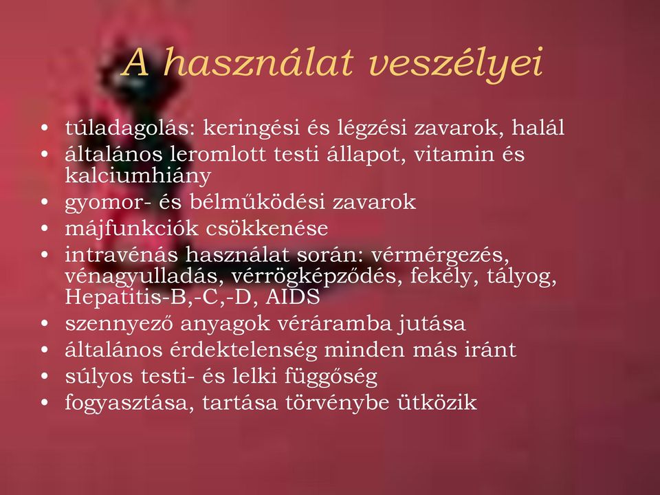 vérmérgezés, vénagyulladás, vérrögképződés, fekély, tályog, Hepatitis-B,-C,-D, AIDS szennyező anyagok