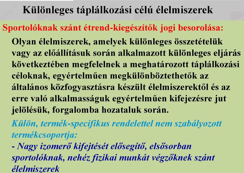 általános közfogyasztásra készült élelmiszerektől és az erre való alkalmasságuk egyértelműen kifejezésre jut jelölésük, forgalomba hozataluk során.