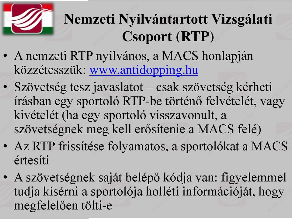 sportoló visszavonult, a szövetségnek meg kell erősítenie a MACS felé) Az RTP frissítése folyamatos, a sportolókat a MACS