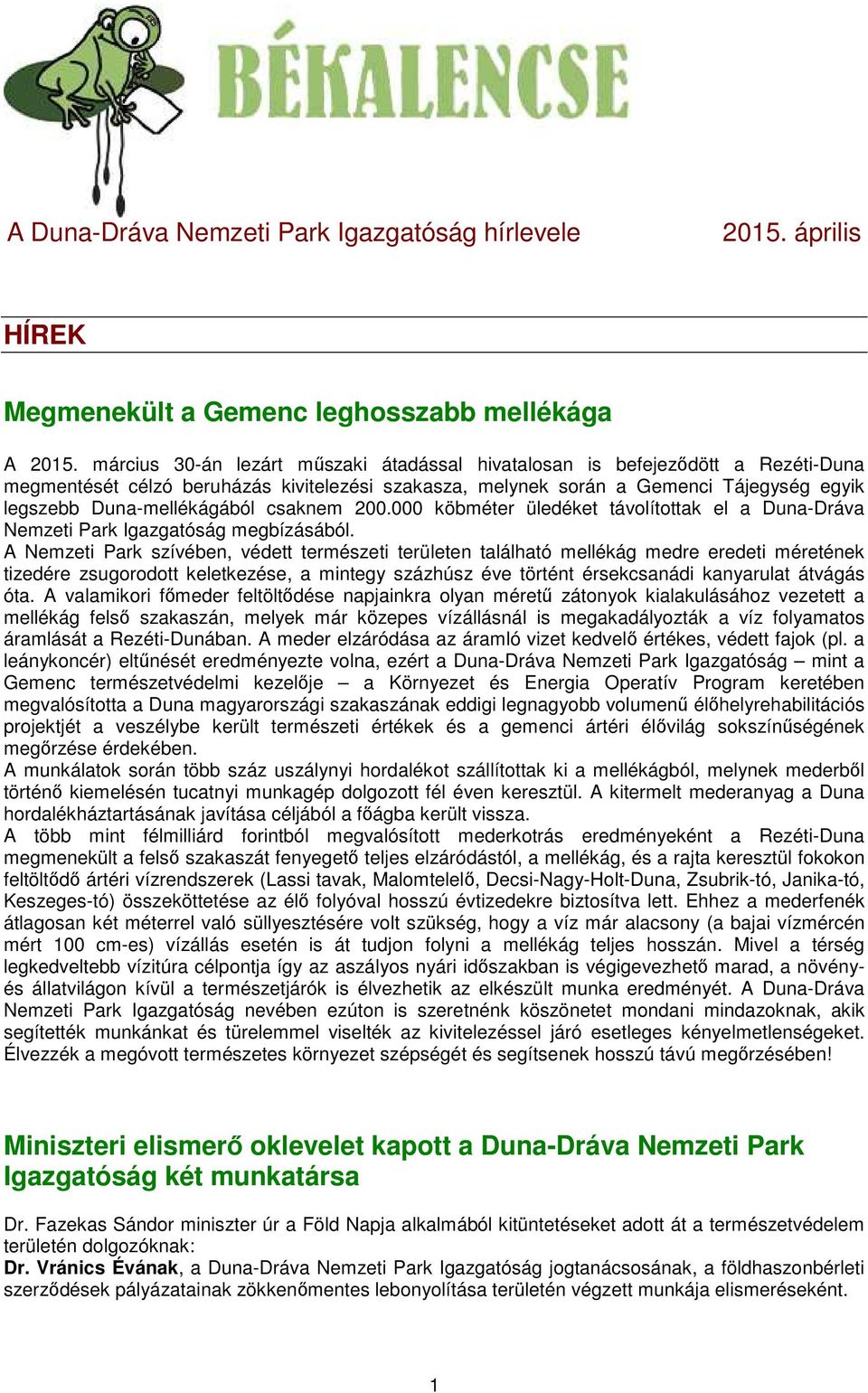 csaknem 200.000 köbméter üledéket távolítottak el a Duna-Dráva Nemzeti Park Igazgatóság megbízásából.