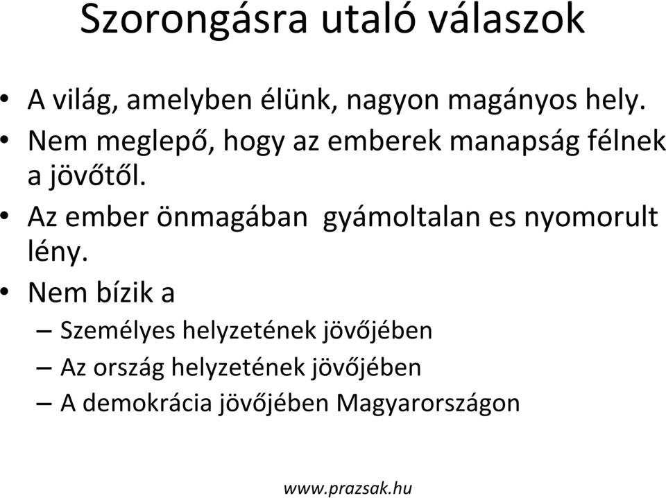 Az ember önmagában gyámoltalan es nyomorult lény.