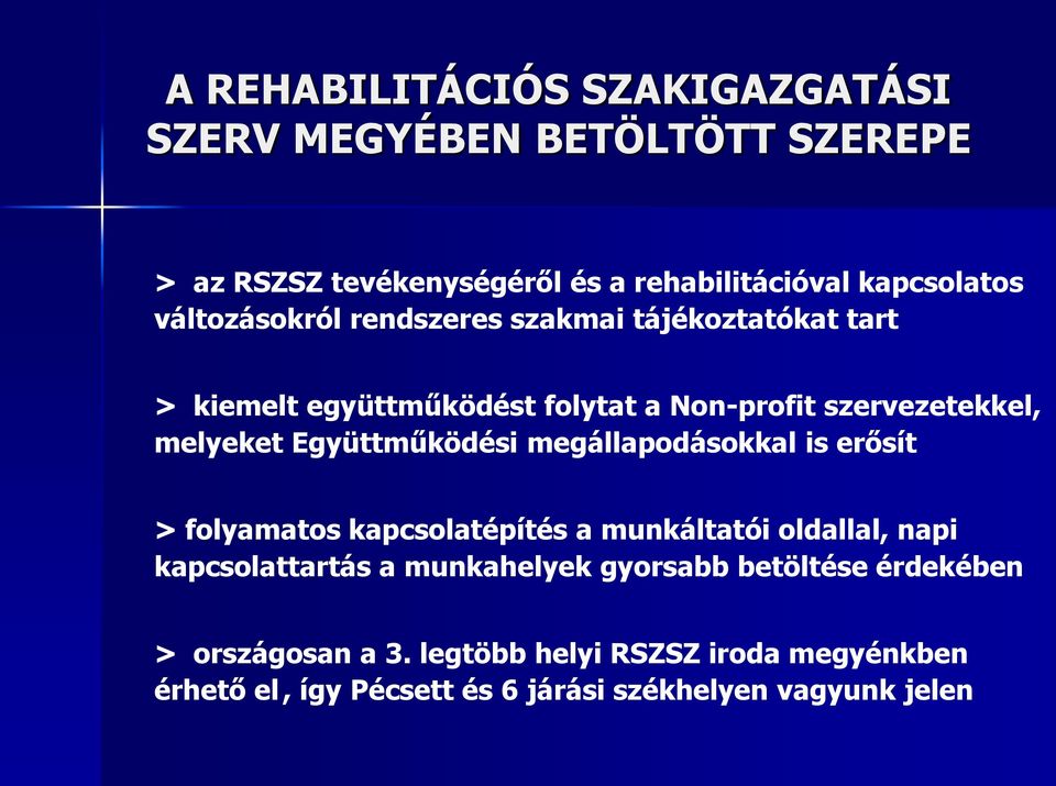 Együttműködési megállapodásokkal is erősít > folyamatos kapcsolatépítés a munkáltatói oldallal, napi kapcsolattartás a munkahelyek