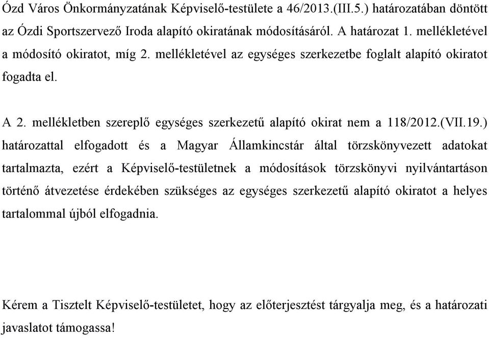 mellékletben szereplő egységes szerkezetű alapító okirat nem a 118/2012.(VII.19.