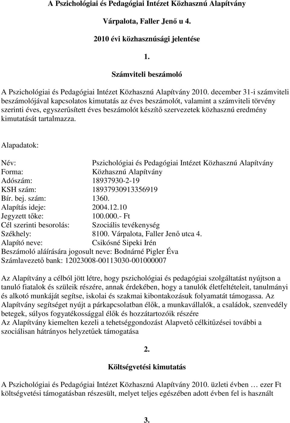 december 31-i számviteli beszámolójával kapcsolatos kimutatás az éves beszámolót, valamint a számviteli törvény szerinti éves, egyszerűsített éves beszámolót készítő szervezetek közhasznú eredmény