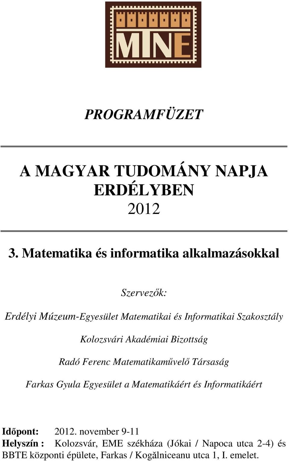 Szakosztály Kolozsvári Akadémiai Bizottság Radó Ferenc Matematikaművelő Társaság Farkas Gyula Egyesület a