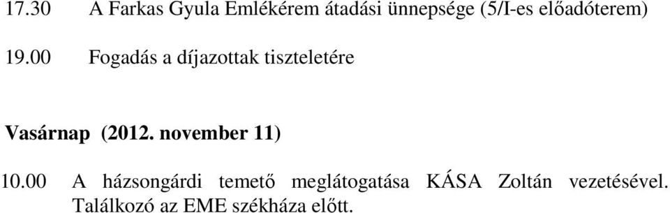 00 Fogadás a díjazottak tiszteletére Vasárnap (2012.