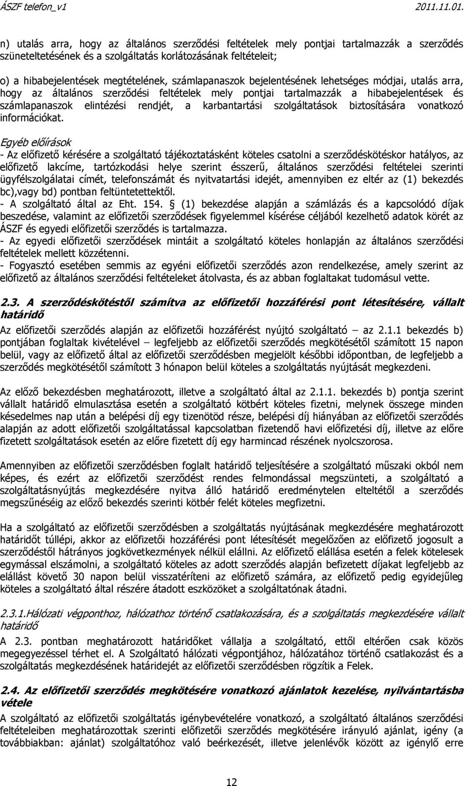 karbantartási szolgáltatások biztosítására vonatkozó információkat.
