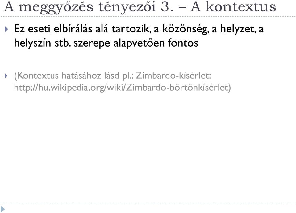 helyzet, a helyszín stb.