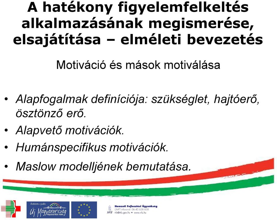 Alapfogalmak definíciója: szükséglet, hajtóerő, ösztönző erő.