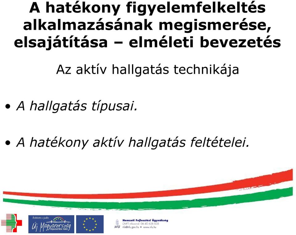 Az aktív hallgatás technikája A hallgatás