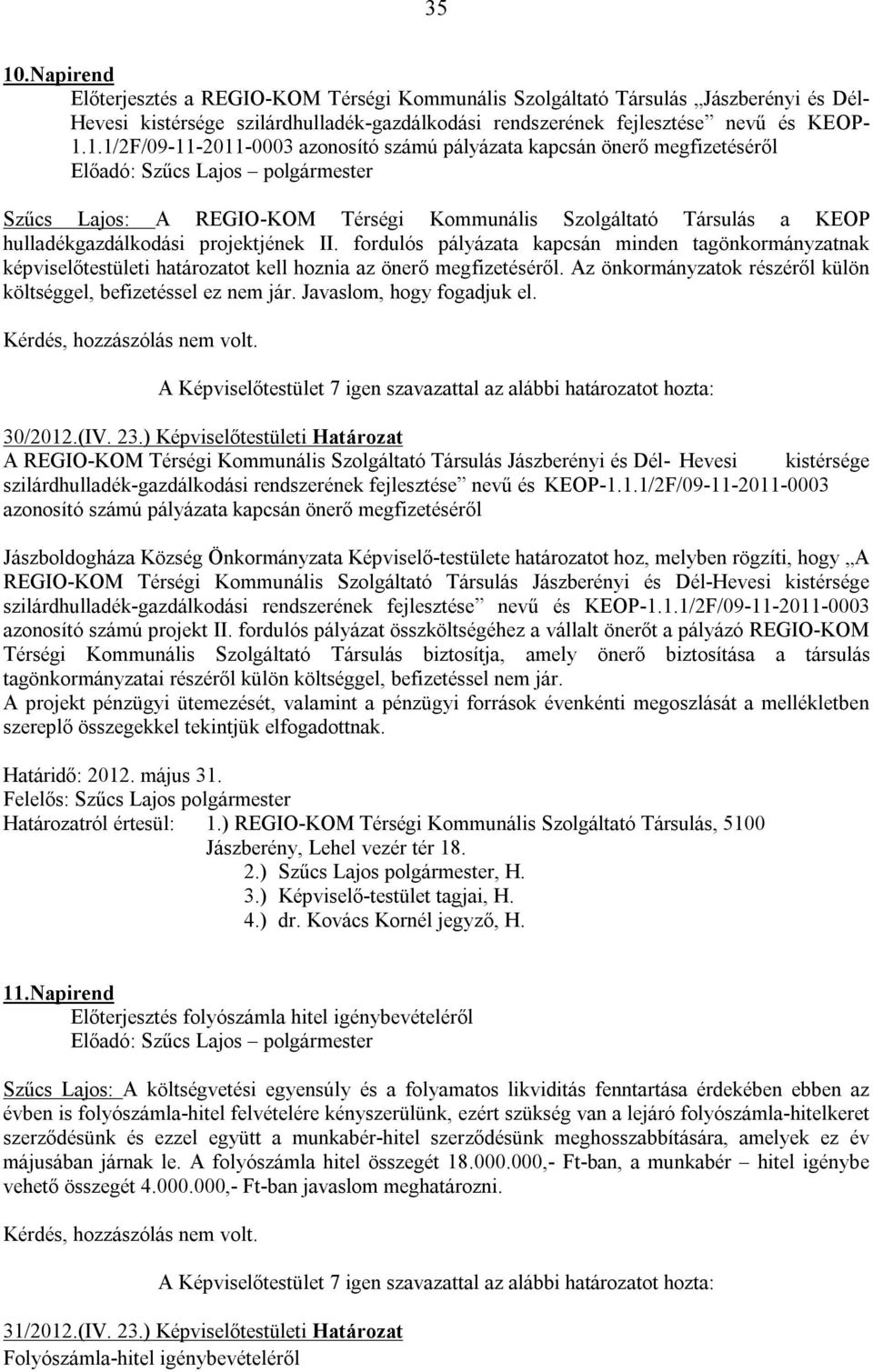 Javaslom, hogy fogadjuk el. 30/2012.(IV. 23.