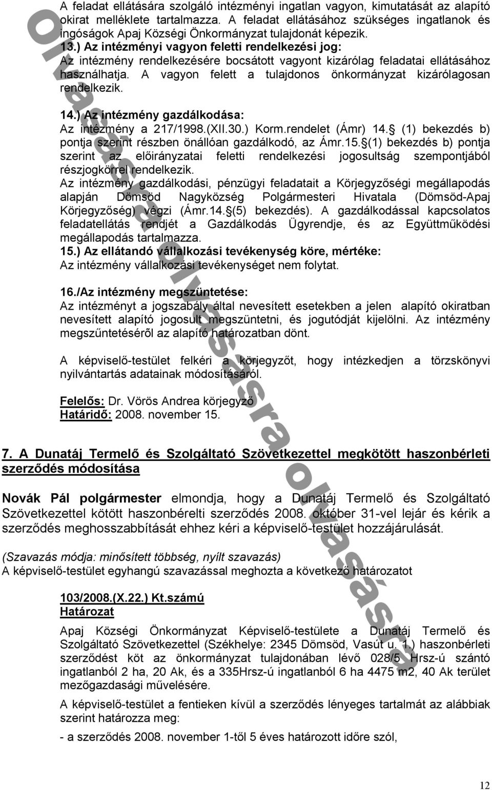 ) n n d k d : z intézmény 17/1998 (Xᔗ勗ᔗ勗 0 ) ᔗ勗orm rendelet (ᔗ勗mr) 1 勗 (1) bekezdés b) ont szerint részben önálló n g zdálkodó z ᔗ勗mr 1 勗(1) bekezdés b) ont szerint z elᔗ勗irányz t i ᔗ勗eletti
