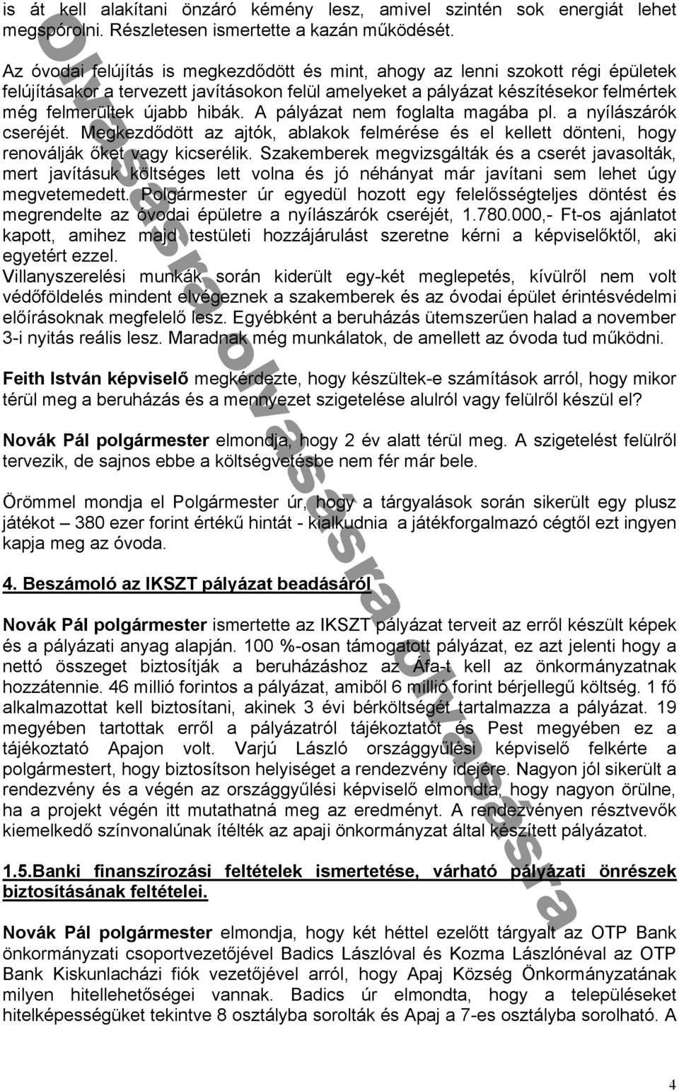 kok ᔗ勗elmérése és el kellett dönteni hogy renovál ák ᔗ勗ket v gy kicserélik ᔗ勗z kemberek megvizsgálták és cserét v solták mert vításuk költséges lett voln és ó néhány t már vít ni sem lehet ᔗ勗gy