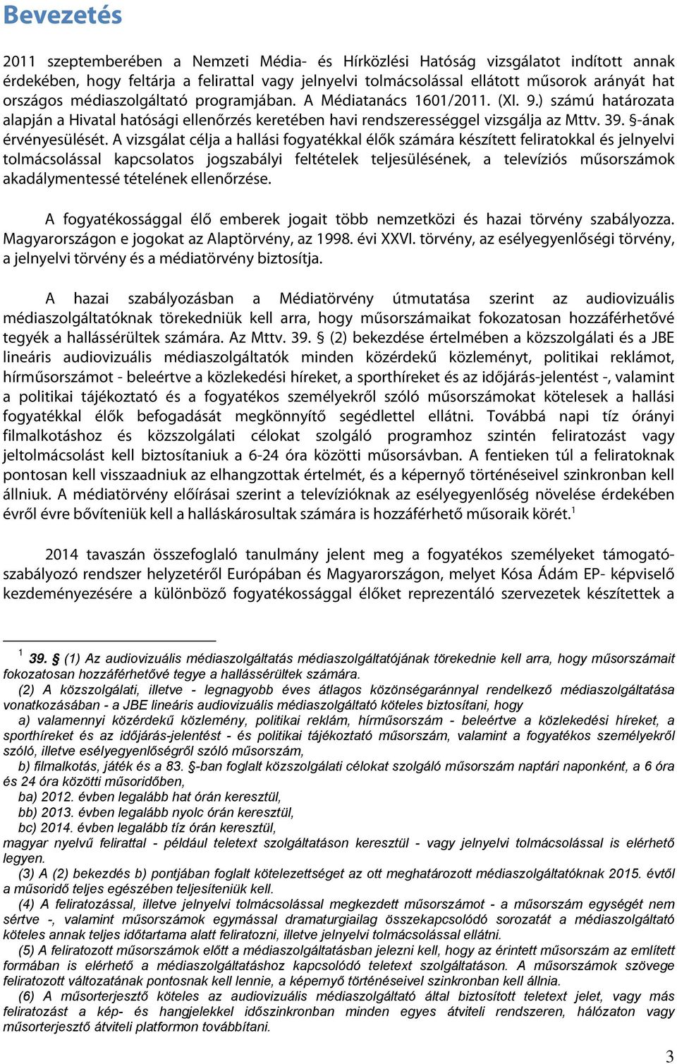 -ának érvényesülését.