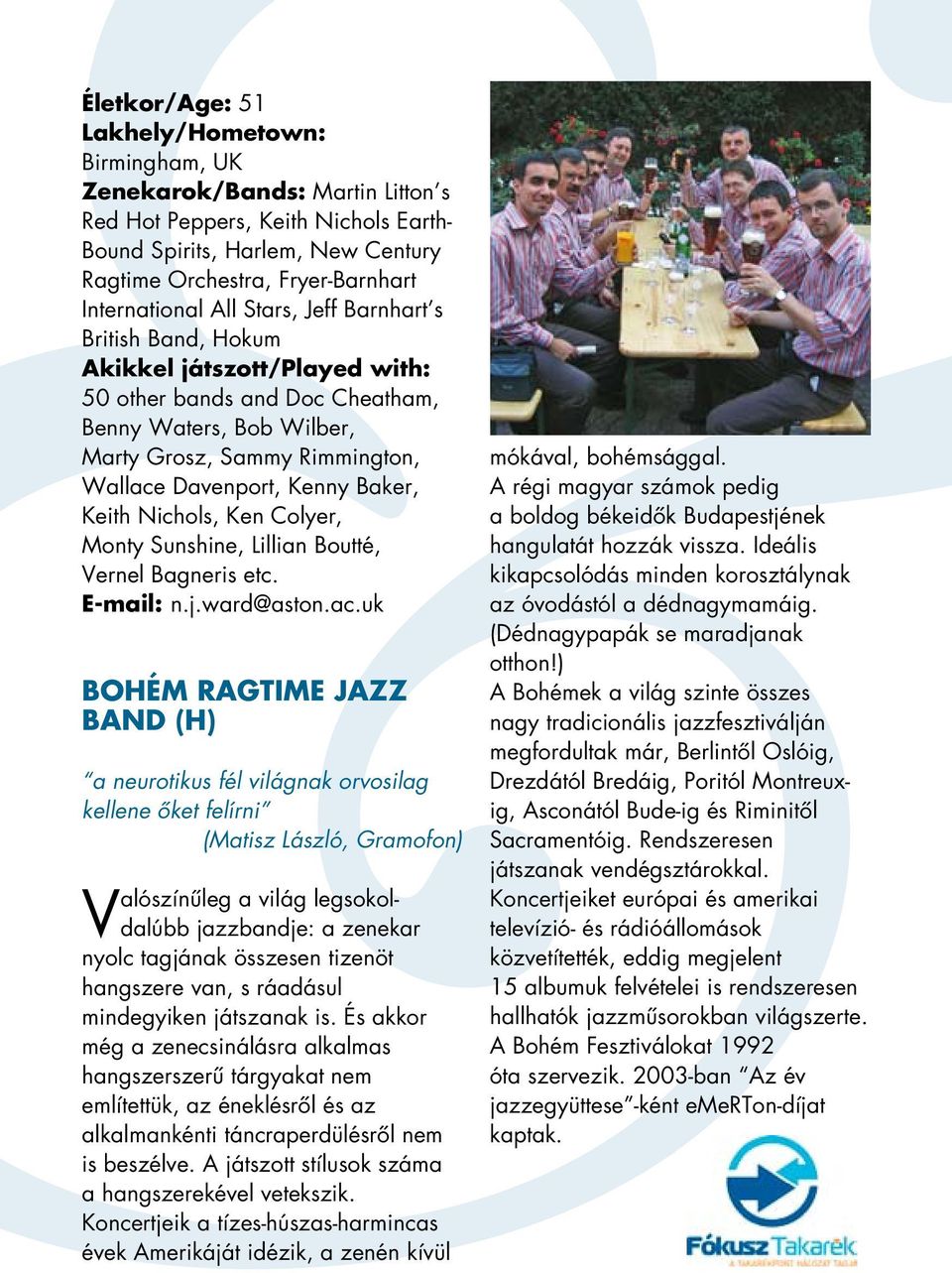 Kenny Baker, Keith Nichols, Ken Colyer, Monty Sunshine, Lillian Boutté, Vernel Bagneris etc. E-mail: n.j.ward@aston.ac.