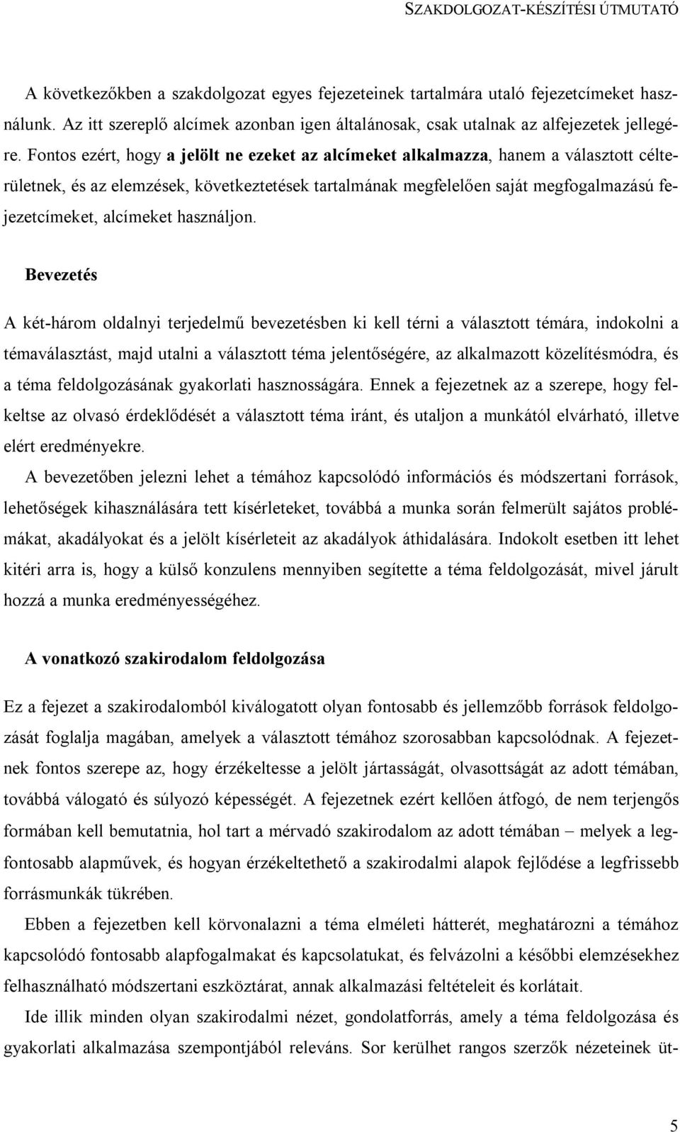 alcímeket használjon.