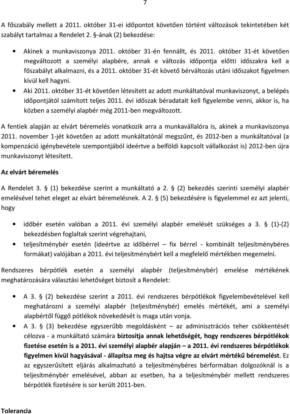 október 31-ét követő bérváltozás utáni időszakot figyelmen kívül kell hagyni. Aki 2011.