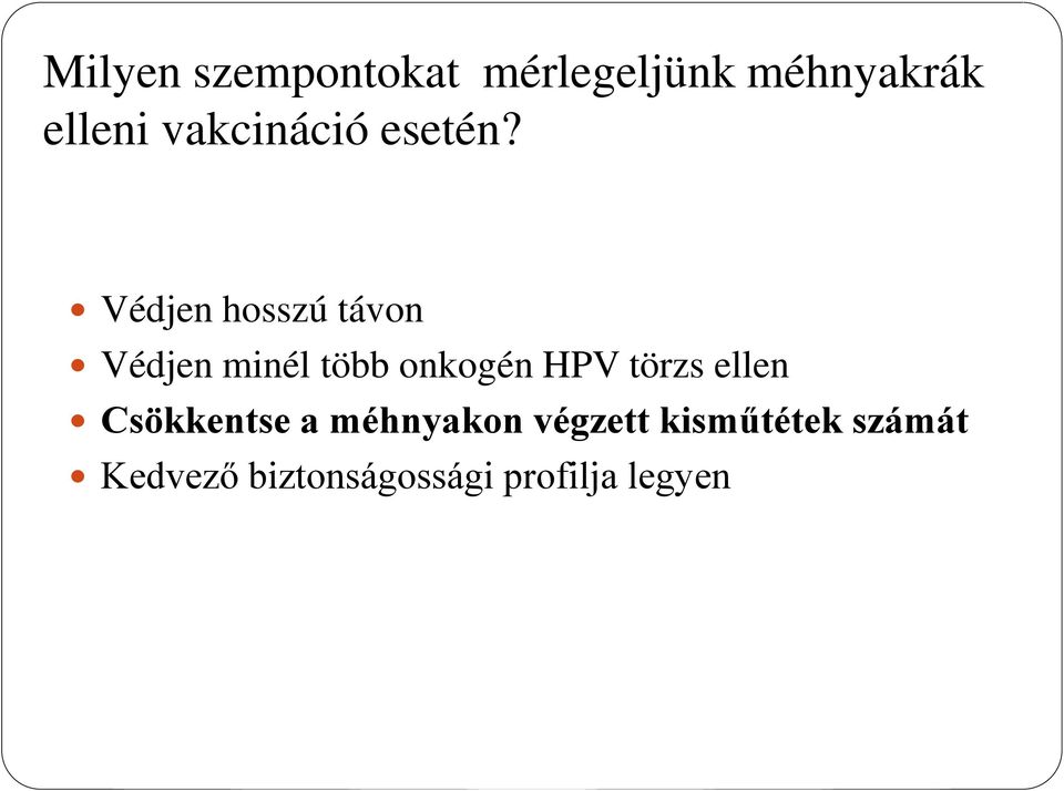 Védjen hosszú távon Védjen minél több onkogén HPV