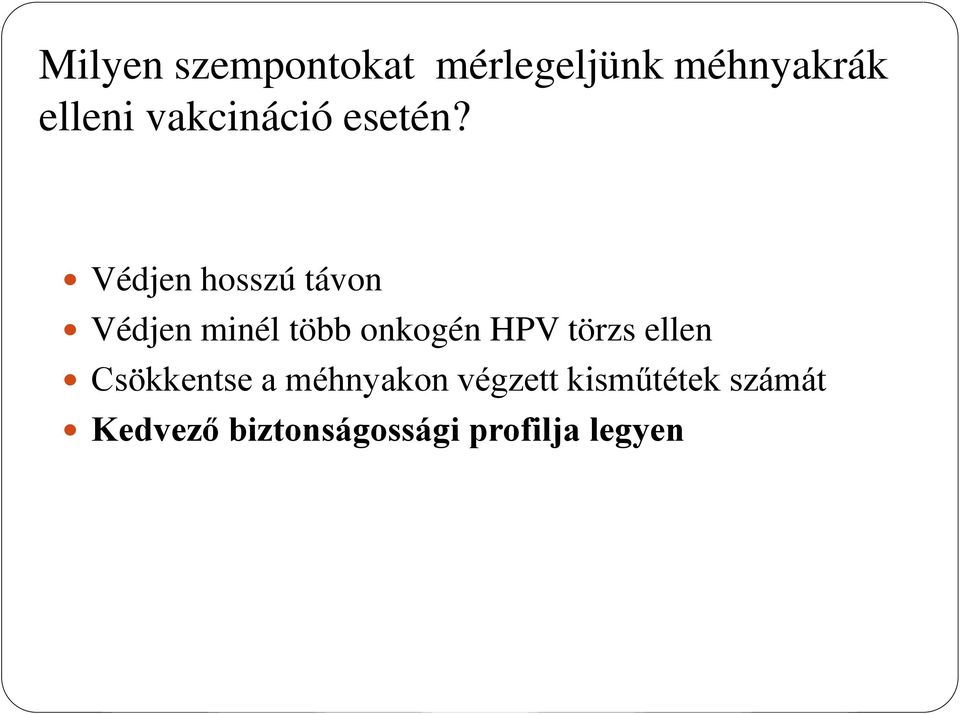 Védjen hosszú távon Védjen minél több onkogén HPV