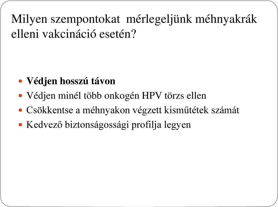 Védjen hosszú távon Védjen minél több onkogén HPV