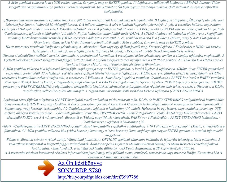 számos elfizethet szolgáltatást. z Bizonyos internetes tartalmak számítógépen keresztül történ regisztrációt kívánnak meg a használat eltt.