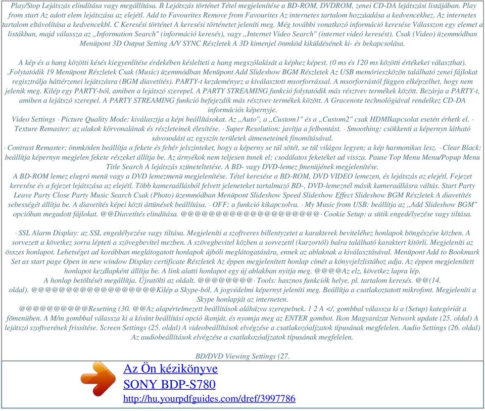 Még további vonatkozó információ keresése Válasszon egy elemet a listákban, majd válassza az,,information Search" (információ keresés), vagy,,internet Video Search" (internet videó keresést).