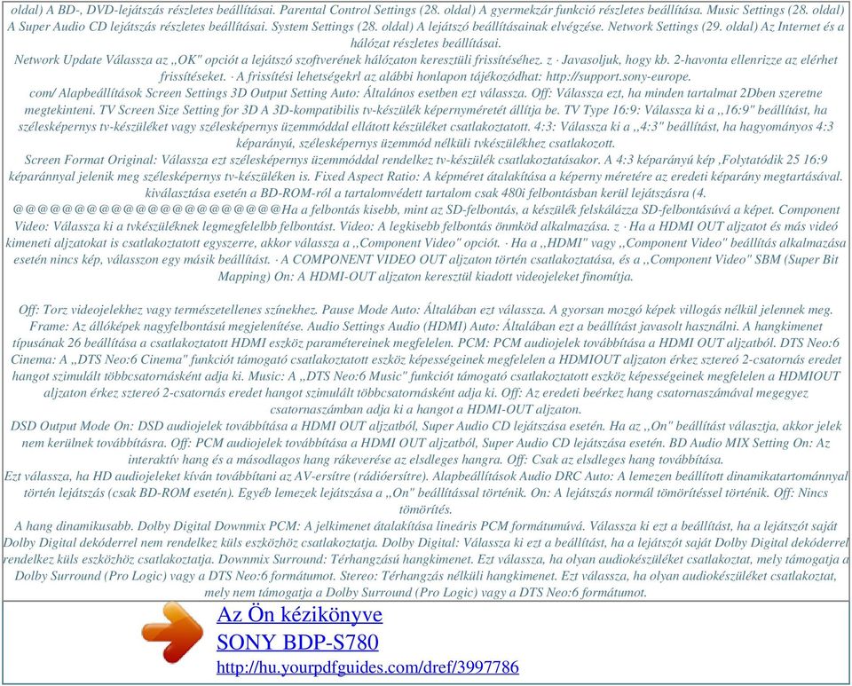 Network Update Válassza az,,ok" opciót a lejátszó szoftverének hálózaton keresztüli frissítéséhez. z Javasoljuk, hogy kb. 2-havonta ellenrizze az elérhet frissítéseket.
