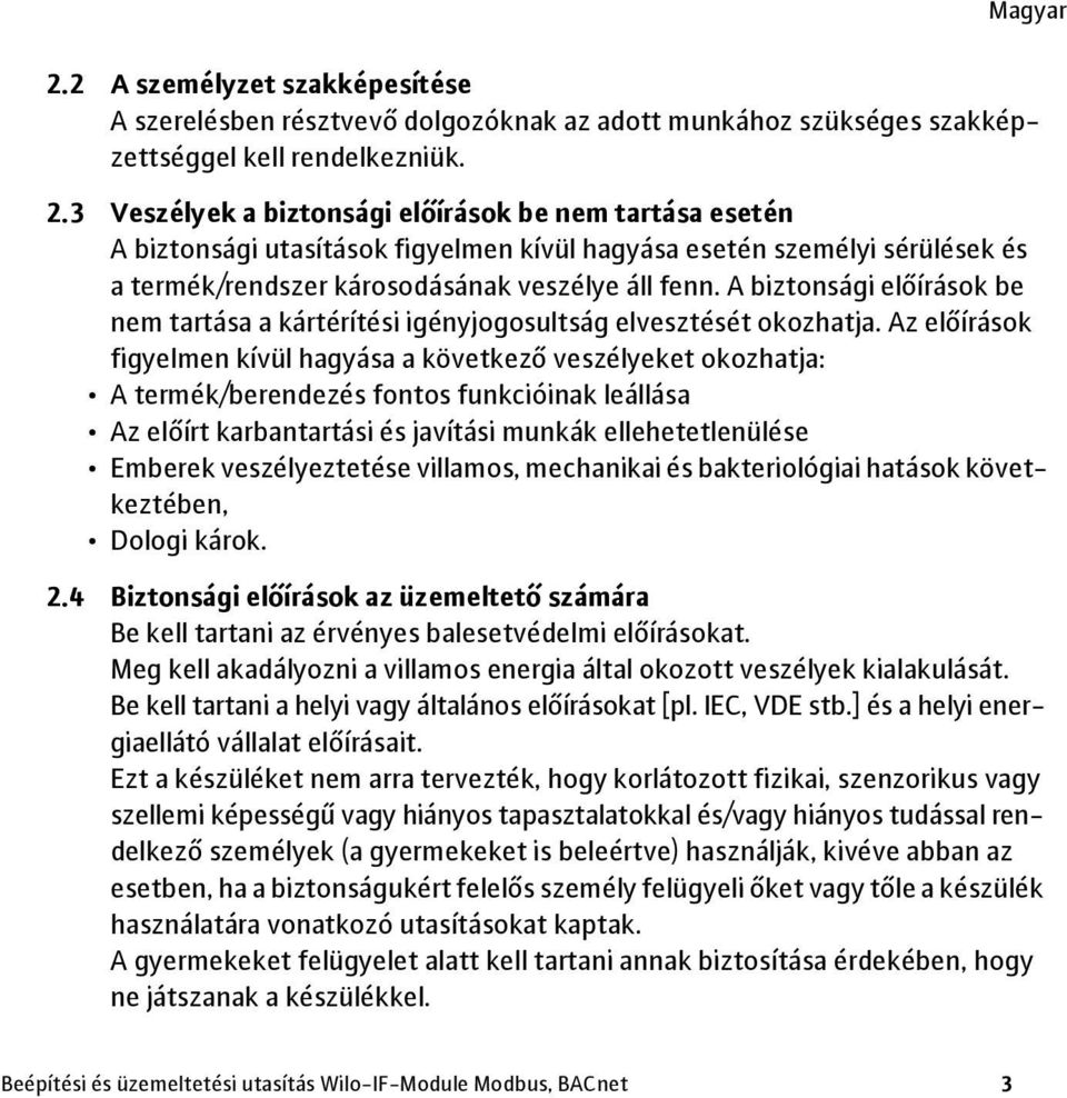 A biztonsági előírások be nem tartása a kártérítési igényjogosultság elvesztését okozhatja.