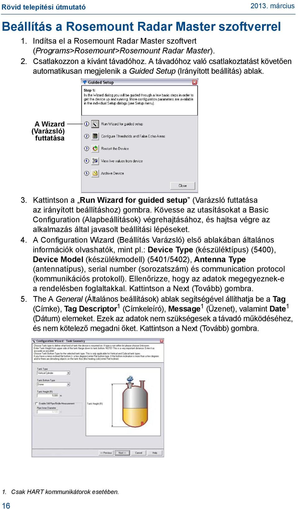 Kattintson a Run Wizard for guided setup (Varázsló futtatása az irányított beállításhoz) gombra.