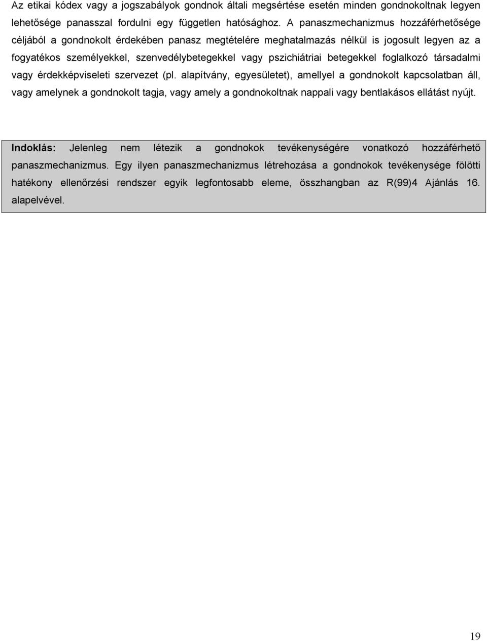 betegekkel foglalkozó társadalmi vagy érdekképviseleti szervezet (pl.