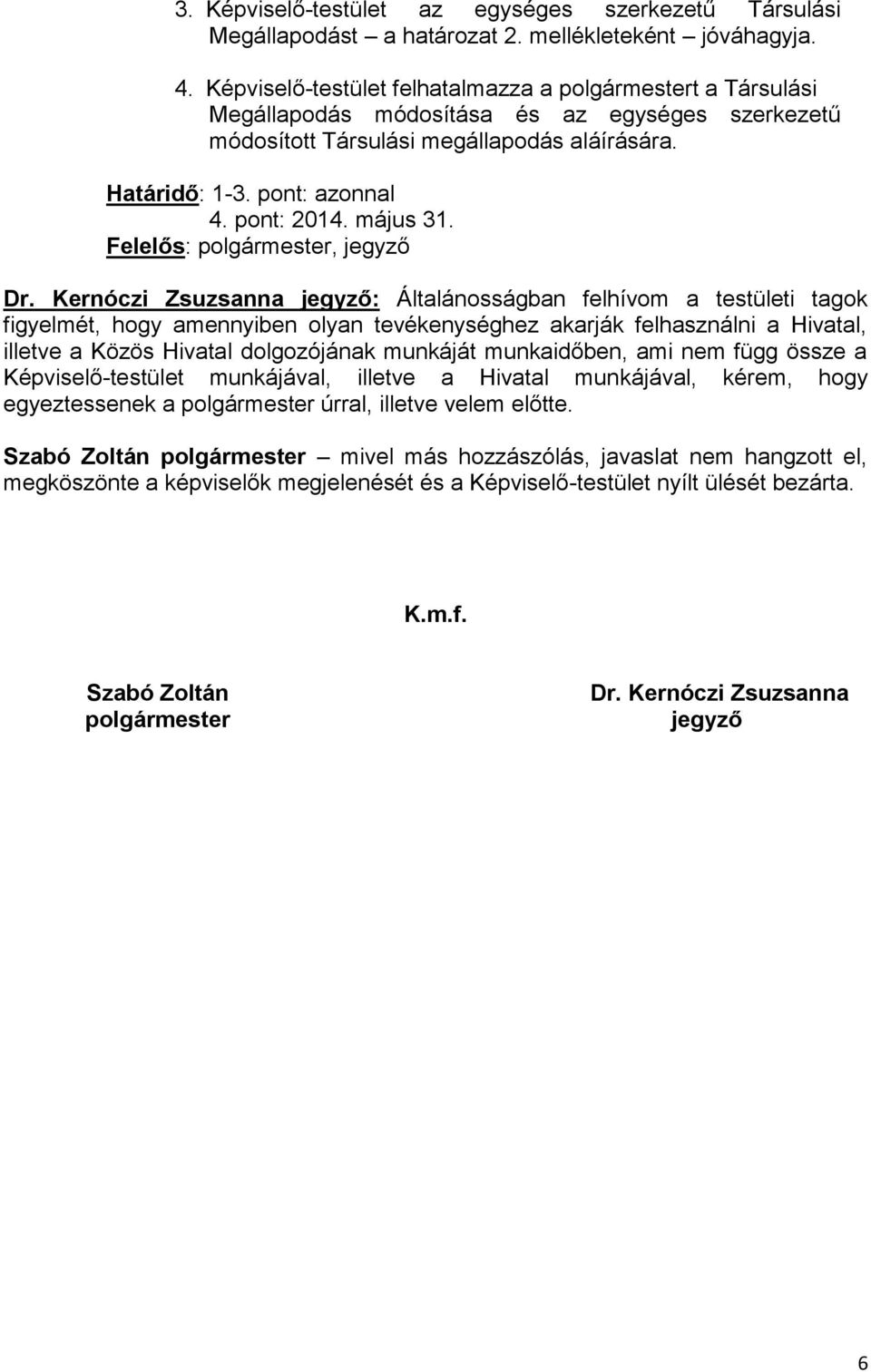 május 31. Felelős: polgármester, jegyző Dr.