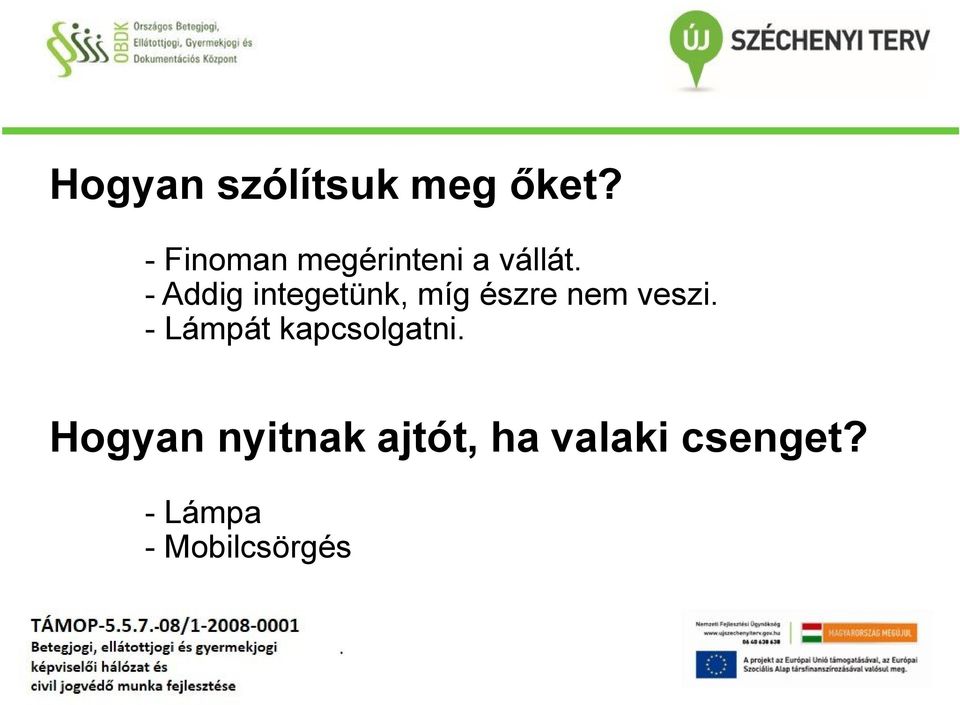 integetünk, míg észre nem veszi - Lámpát