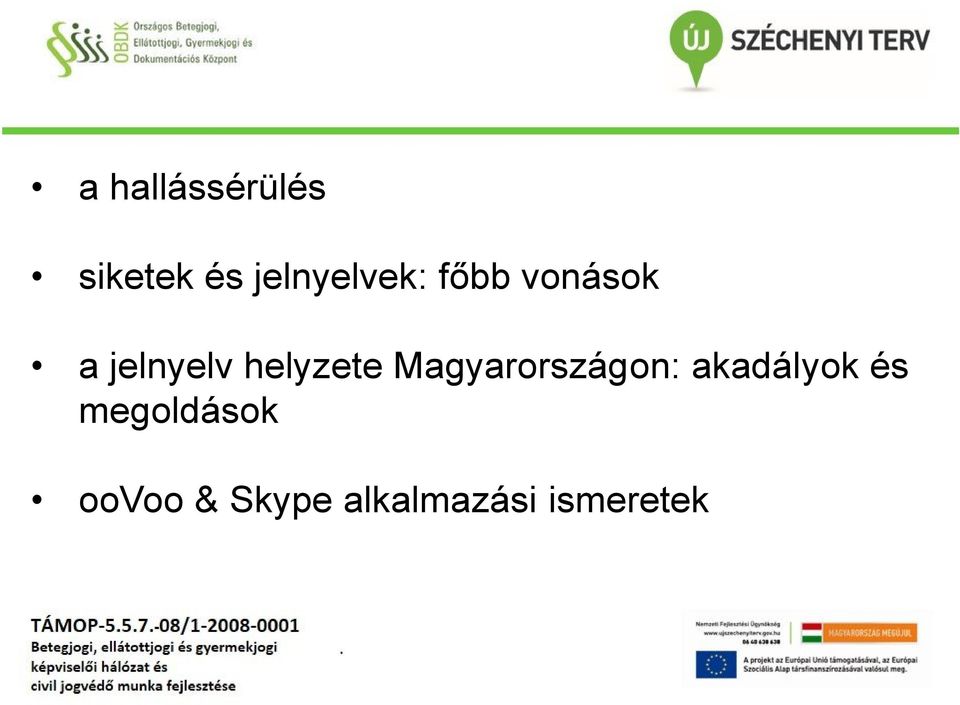 helyzete Magyarországon: akadályok