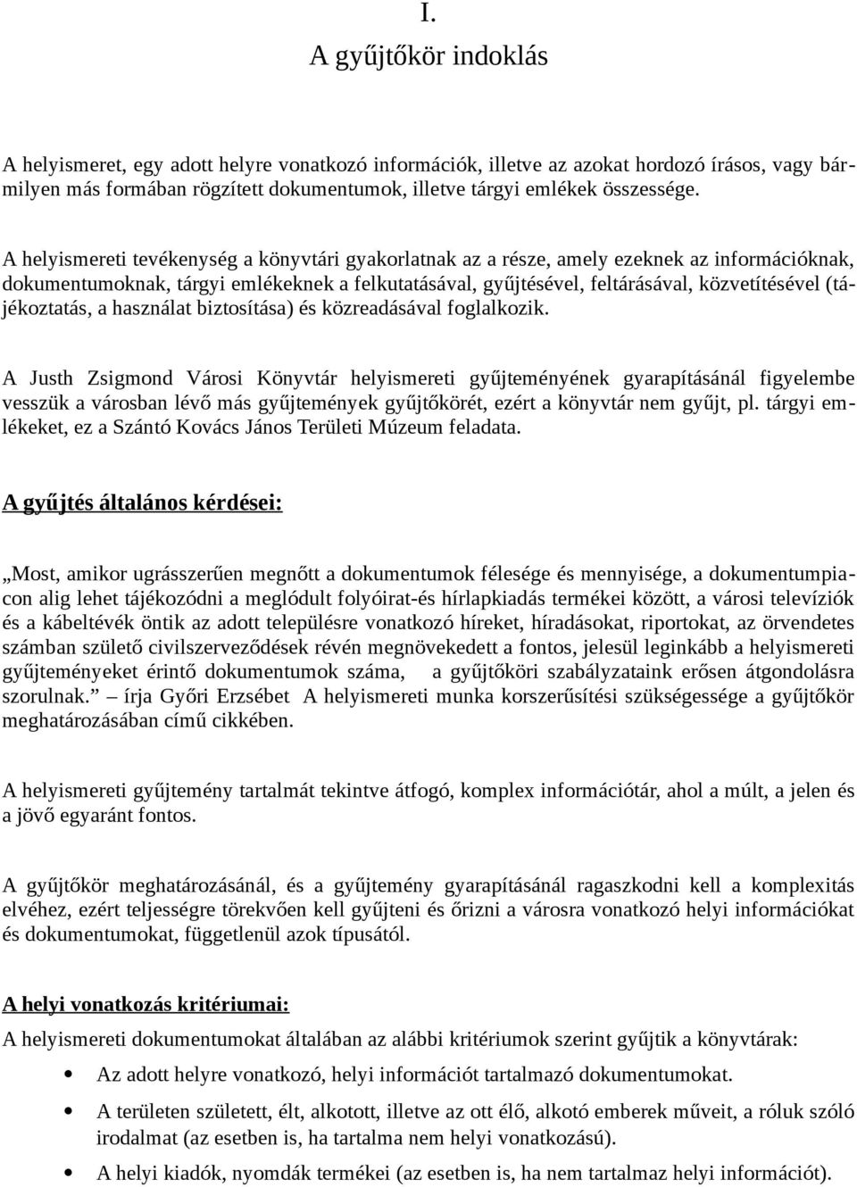 (tájékoztatás, a használat biztosítása) és közreadásával foglalkozik.