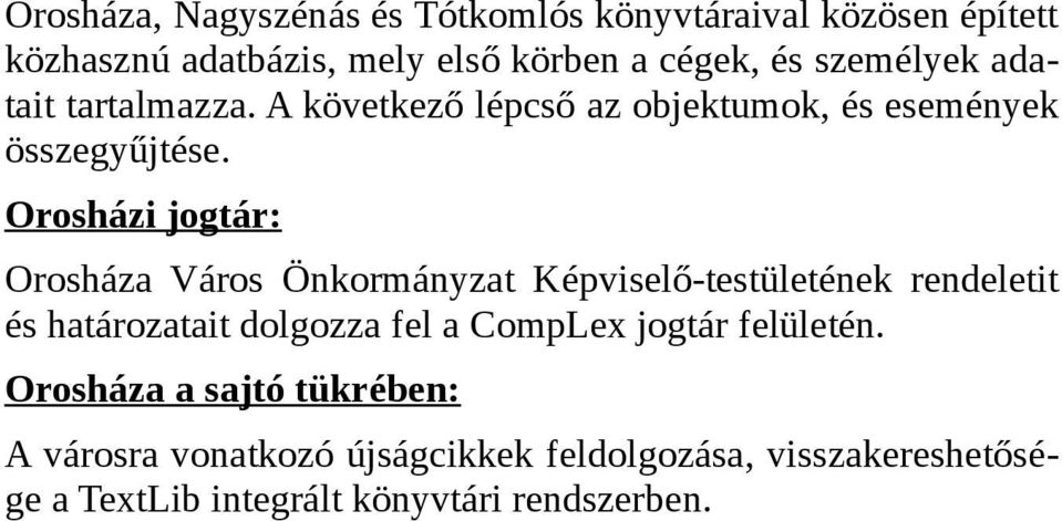 Orosházi jogtár: Orosháza Város Önkormányzat Képviselő-testületének rendeletit és határozatait dolgozza fel a CompLex