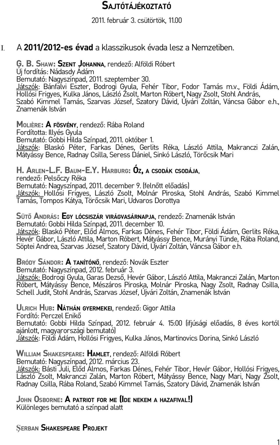 Eszter, Bodrogi Gyula, Fehér Tibor, Fodor Tamás m.v.