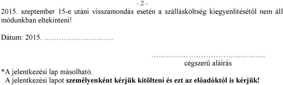 kiegyenlítésétől nem áll módunkban eltekinteni! Dátum: 2015.