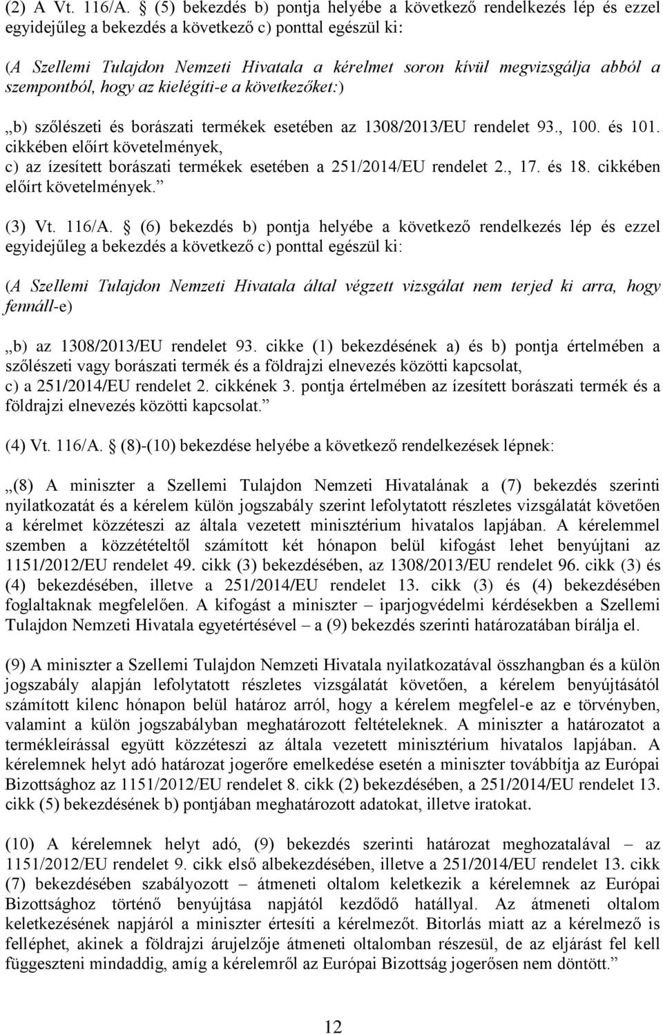 abból a szempontból, hogy az kielégíti-e a következőket:) b) szőlészeti és borászati termékek esetében az 1308/2013/EU rendelet 93., 100. és 101.